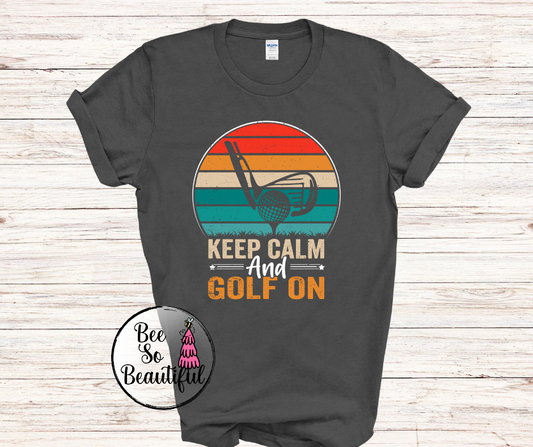 Keep Calm And Golf On