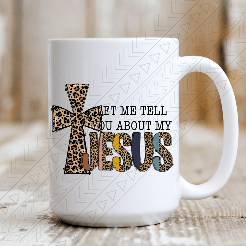 Let Me Tell You About My Jesus Mug