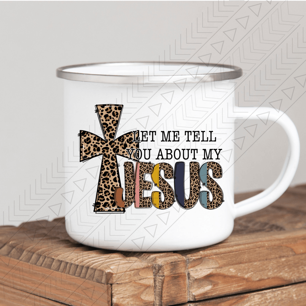 Let Me Tell You About My Jesus Mug