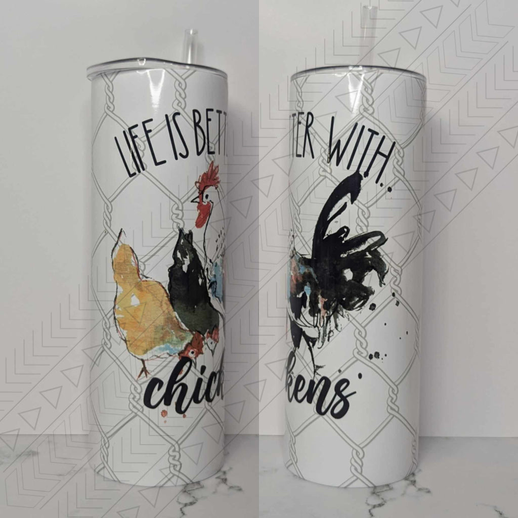 Life Is Better With Chickens Tumbler