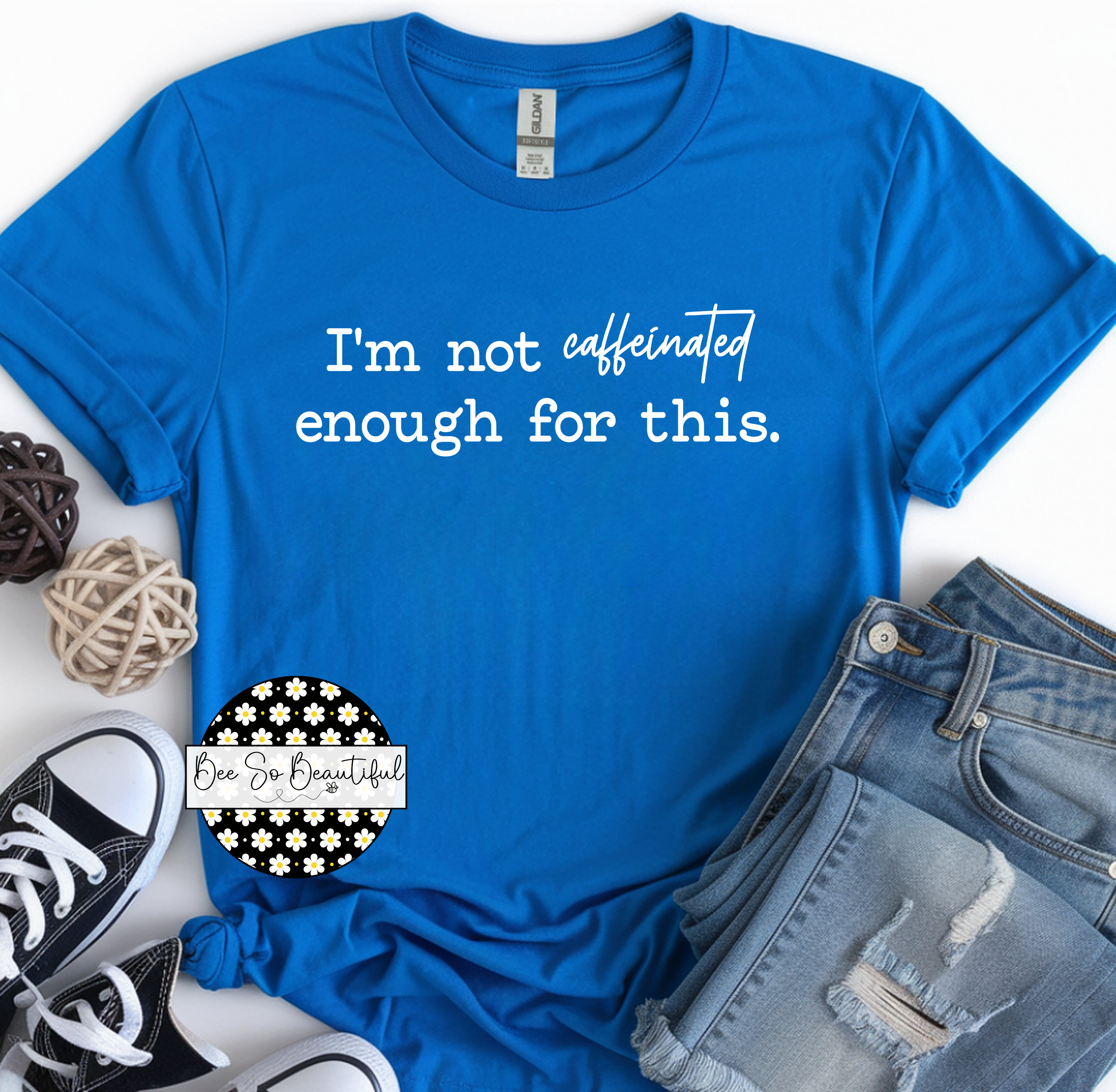 Not Caffeinated Enough white